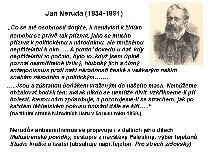  Jan Neruda (1834 -1891) „Co se mé osobností dotýče, k nenávisti k židům
