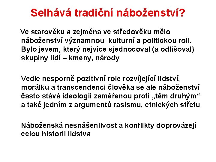 Selhává tradiční náboženství? Ve starověku a zejména ve středověku mělo náboženství významnou kulturní a