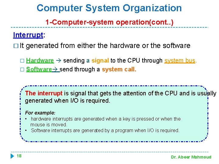 Computer System Organization 1 -Computer-system operation(cont. . ) Interrupt: � It generated from either