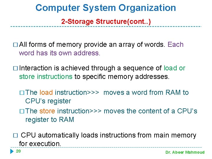 Computer System Organization 2 -Storage Structure(cont. . ) � All forms of memory provide