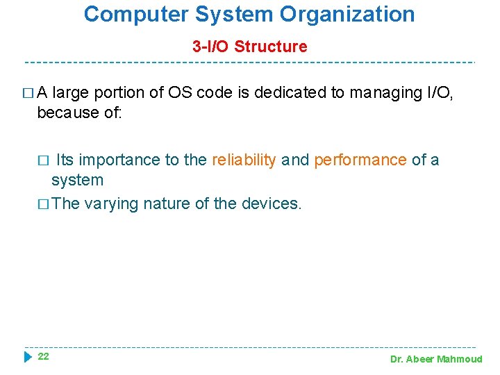 Computer System Organization 3 -I/O Structure �A large portion of OS code is dedicated