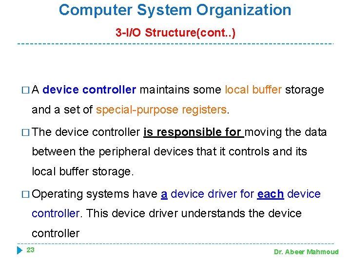 Computer System Organization 3 -I/O Structure(cont. . ) �A device controller maintains some local