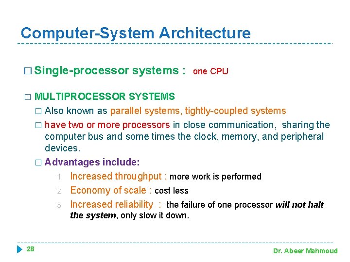 Computer-System Architecture � Single-processor � systems : one CPU MULTIPROCESSOR SYSTEMS � Also known