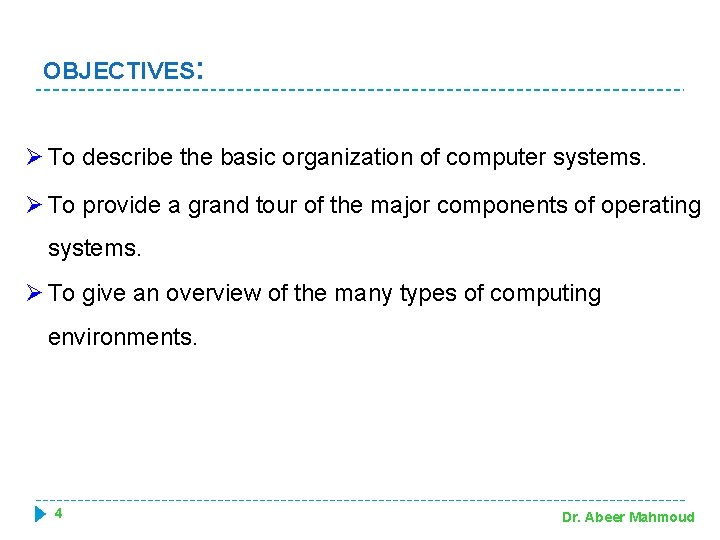 OBJECTIVES: Ø To describe the basic organization of computer systems. Ø To provide a