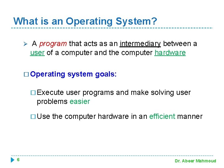 What is an Operating System? Ø A program that acts as an intermediary between