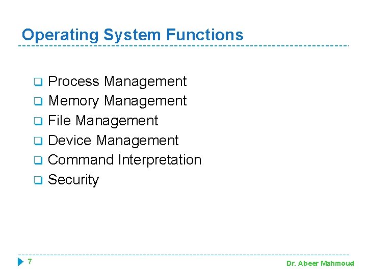 Operating System Functions q q q 7 Process Management Memory Management File Management Device