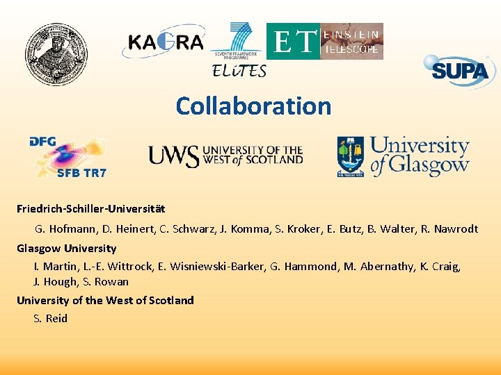 Collaboration Friedrich-Schiller-Universität G. Hofmann, D. Heinert, C. Schwarz, J. Komma, S. Kroker, E. Butz,