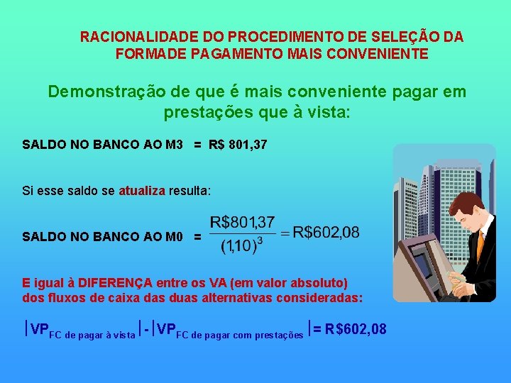 RACIONALIDADE DO PROCEDIMENTO DE SELEÇÃO DA FORMADE PAGAMENTO MAIS CONVENIENTE Demonstração de que é