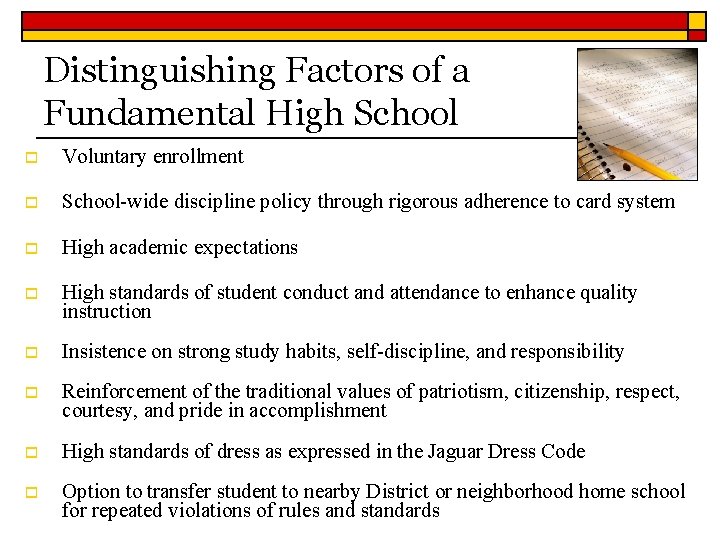 Distinguishing Factors of a Fundamental High School o Voluntary enrollment o School-wide discipline policy