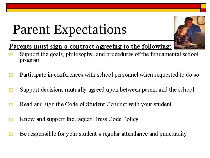 Parent Expectations Parents must sign a contract agreeing to the following: o Support the