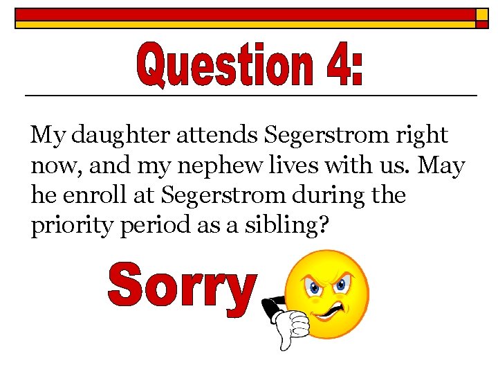 My daughter attends Segerstrom right now, and my nephew lives with us. May he