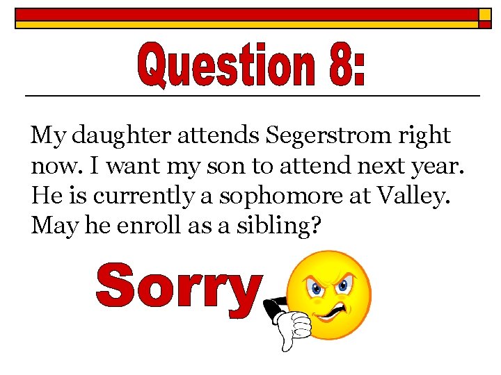 My daughter attends Segerstrom right now. I want my son to attend next year.