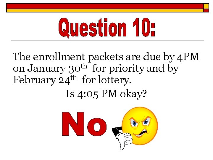 The enrollment packets are due by 4 PM on January 30 th for priority