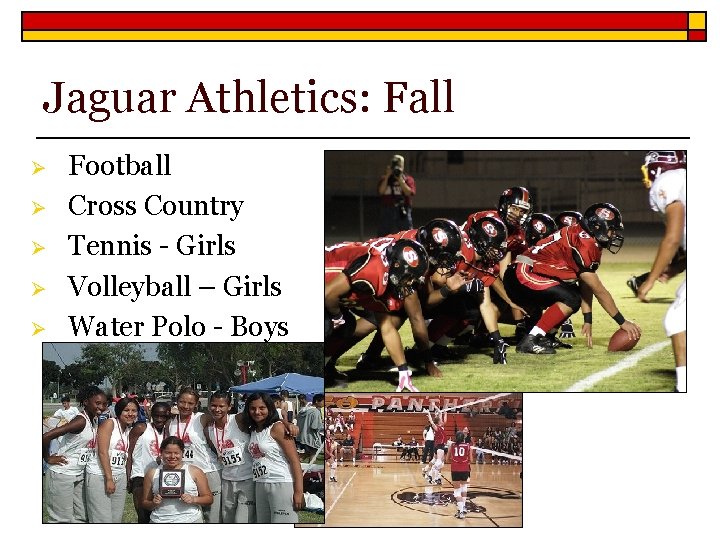 Jaguar Athletics: Fall Ø Ø Ø Football Cross Country Tennis - Girls Volleyball –