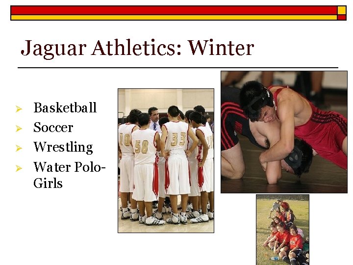 Jaguar Athletics: Winter Ø Ø Basketball Soccer Wrestling Water Polo. Girls 