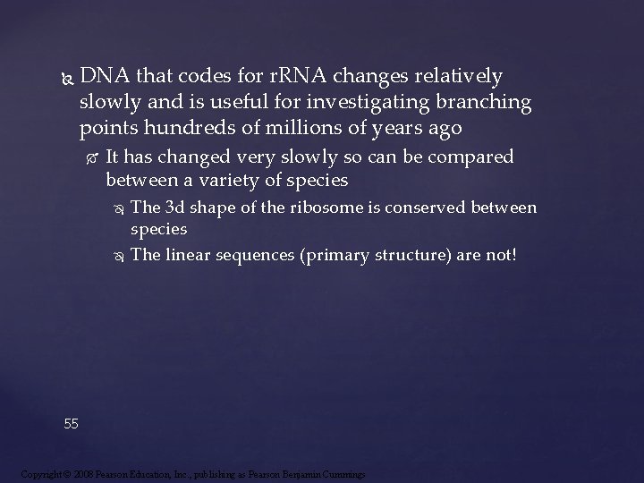  DNA that codes for r. RNA changes relatively slowly and is useful for