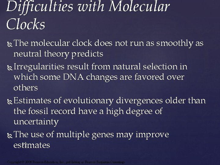 Difficulties with Molecular Clocks The molecular clock does not run as smoothly as neutral