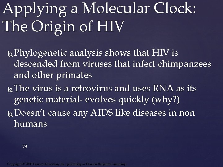Applying a Molecular Clock: The Origin of HIV Phylogenetic analysis shows that HIV is