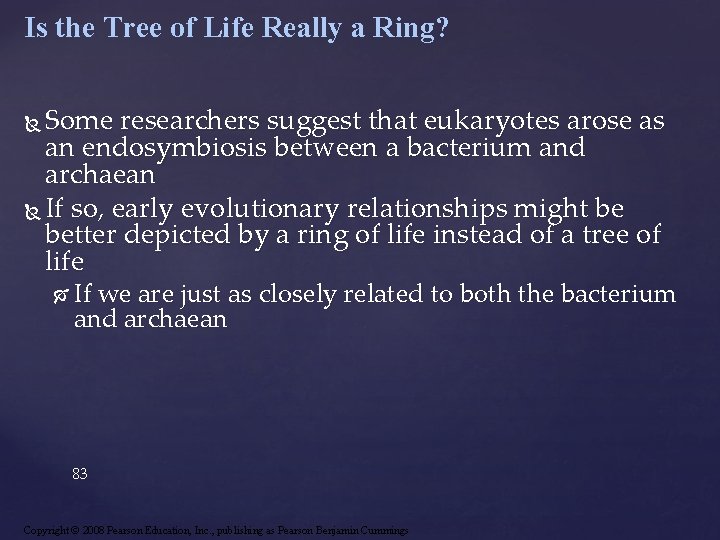 Is the Tree of Life Really a Ring? Some researchers suggest that eukaryotes arose