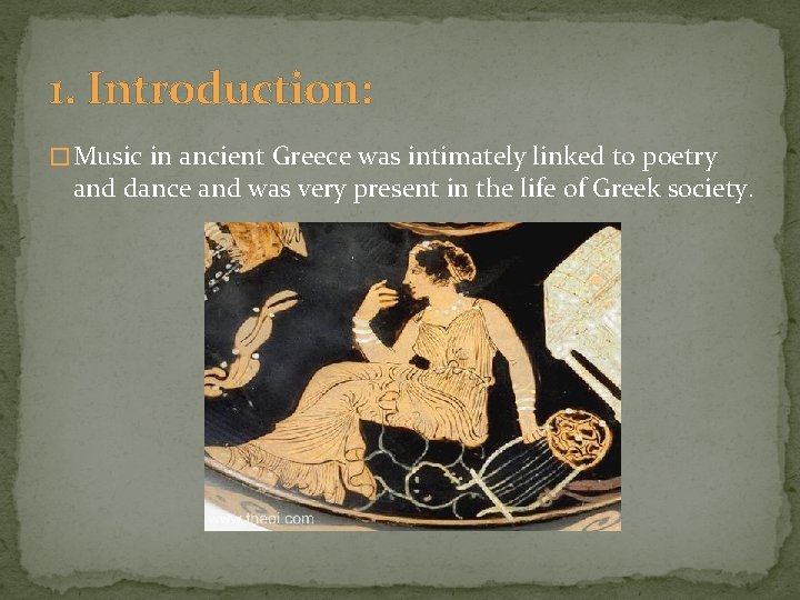 1. Introduction: � Music in ancient Greece was intimately linked to poetry and dance