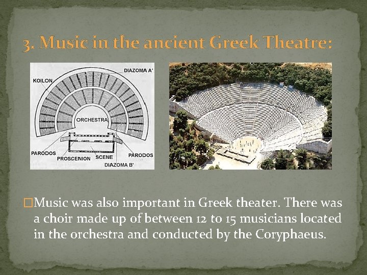 3. Music in the ancient Greek Theatre: �Music was also important in Greek theater.