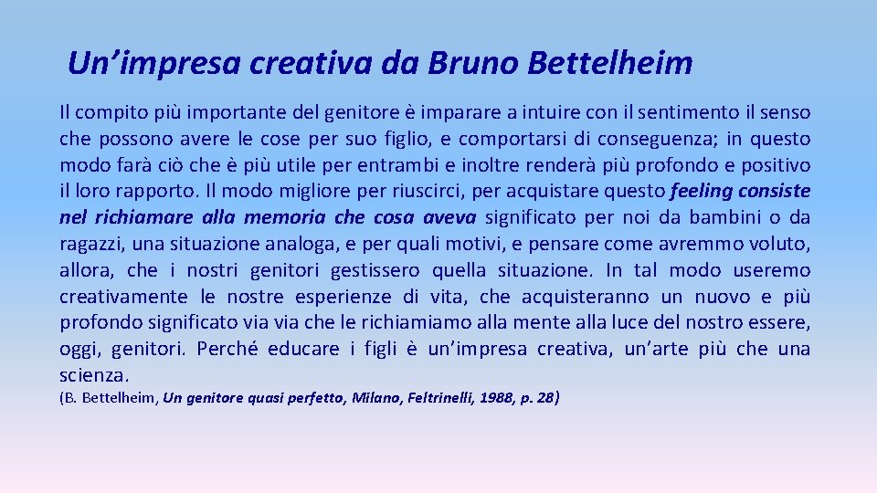Un’impresa creativa da Bruno Bettelheim Il compito più importante del genitore è imparare a