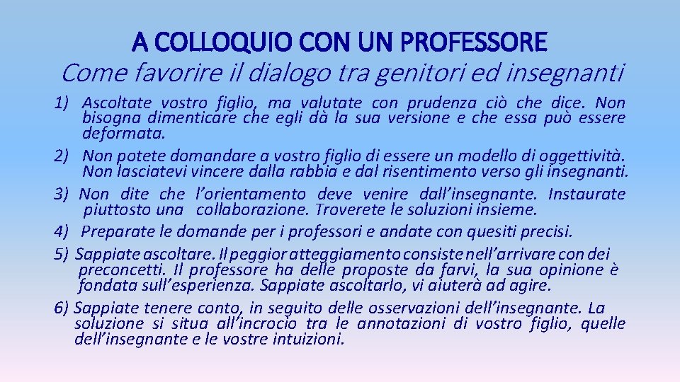 A COLLOQUIO CON UN PROFESSORE Come favorire il dialogo tra genitori ed insegnanti 1)