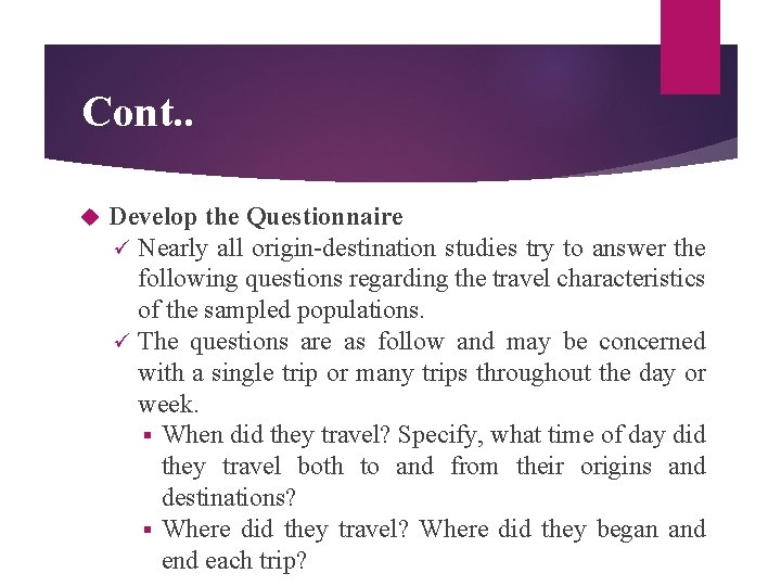 Cont. . Develop the Questionnaire ü Nearly all origin-destination studies try to answer the