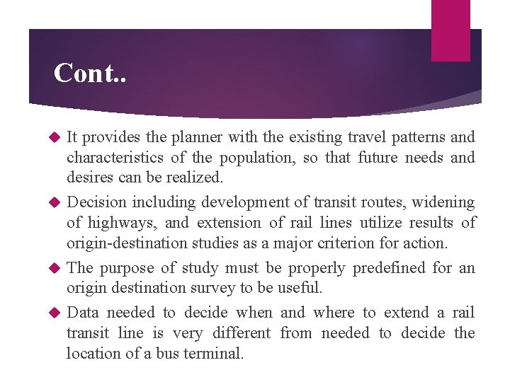 Cont. . It provides the planner with the existing travel patterns and characteristics of