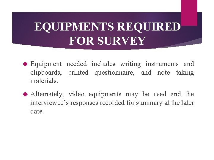 EQUIPMENTS REQUIRED FOR SURVEY Equipment needed includes writing instruments and clipboards, printed questionnaire, and