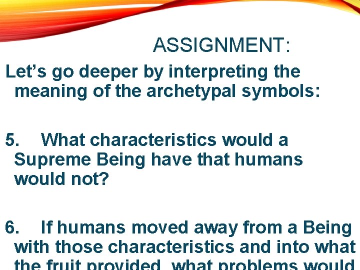 ASSIGNMENT: Let’s go deeper by interpreting the meaning of the archetypal symbols: 5. What