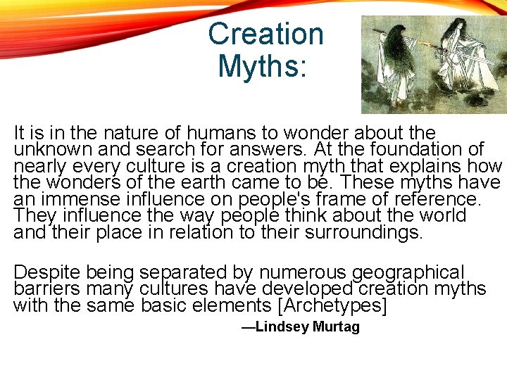  Creation Myths: It is in the nature of humans to wonder about the