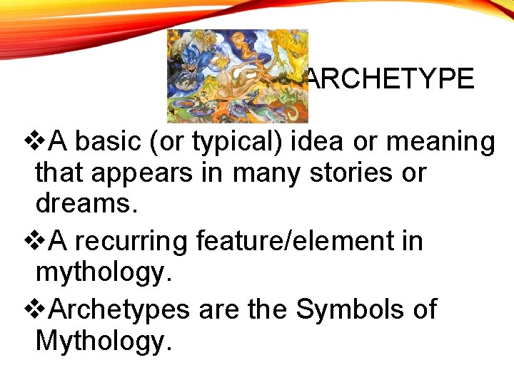 ARCHETYPE v. A basic (or typical) idea or meaning that appears in many stories