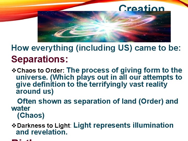 Creation How everything (including US) came to be: Separations: v. Chaos to Order: The