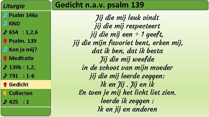 Liturgie ♬ Psalm 146 a ♬ KND ♪ 654 : 1, 2, 6 ✟