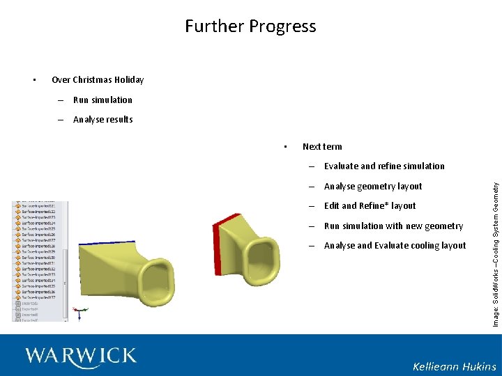 Further Progress Over Christmas Holiday – Run simulation – Analyse results • Next term