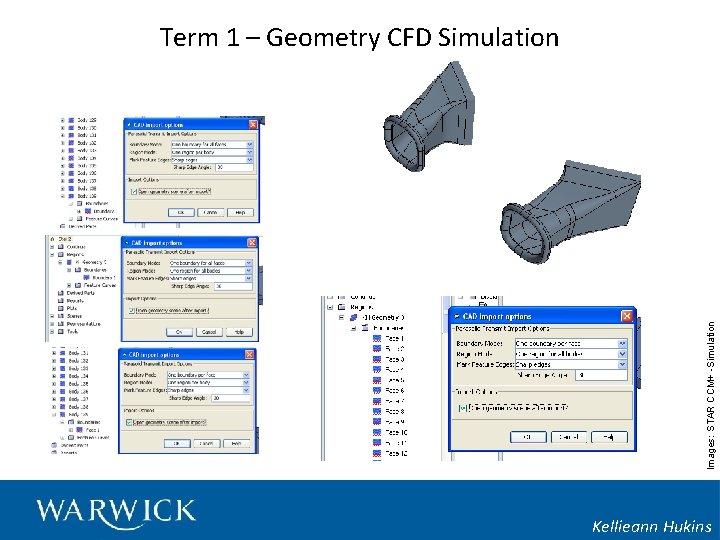 Images: STAR CCM+ -Simulation Term 1 – Geometry CFD Simulation Kellieann Hukins 