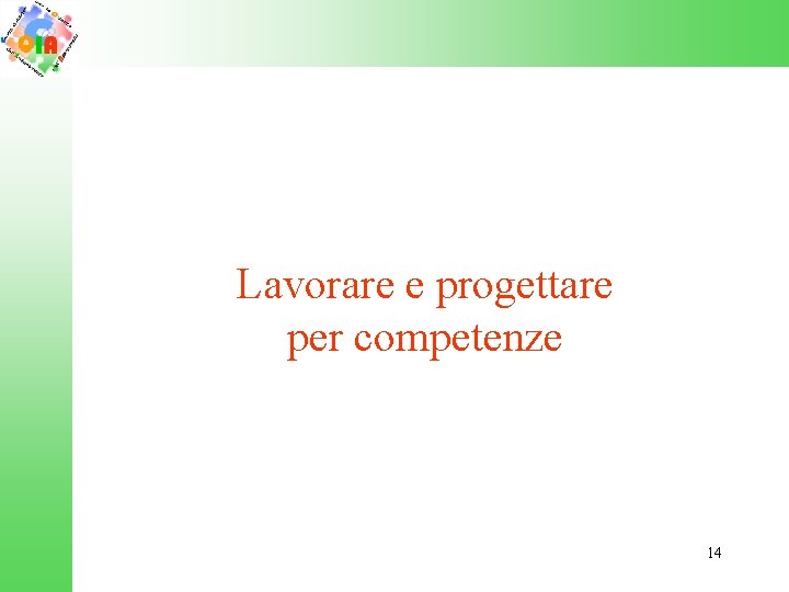 Lavorare e progettare per competenze 14 