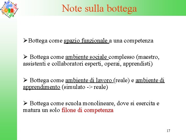 Note sulla bottega ØBottega come spazio funzionale a una competenza Ø Bottega come ambiente