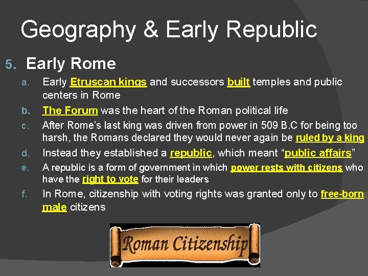 Geography & Early Republic 5. Early Rome a. b. c. d. Early Etruscan kings