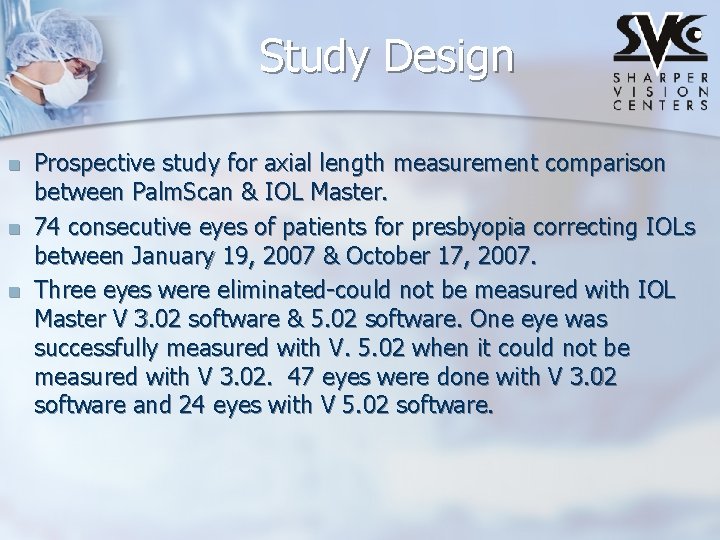 Study Design n Prospective study for axial length measurement comparison between Palm. Scan &