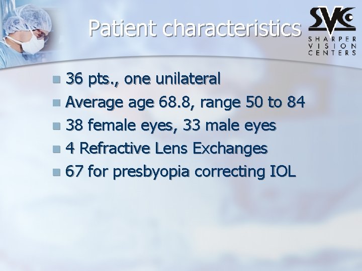 Patient characteristics 36 pts. , one unilateral n Average 68. 8, range 50 to