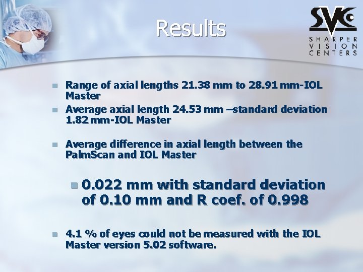 Results n n n Range of axial lengths 21. 38 mm to 28. 91