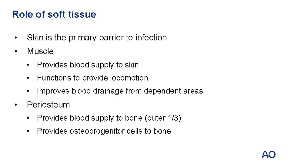 Role of soft tissue • Skin is the primary barrier to infection • Muscle
