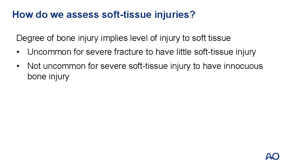 How do we assess soft-tissue injuries? Degree of bone injury implies level of injury