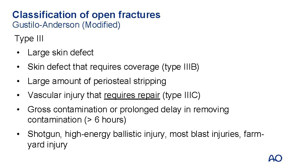Classification of open fractures Gustilo-Anderson (Modified) Type III • Large skin defect • Skin