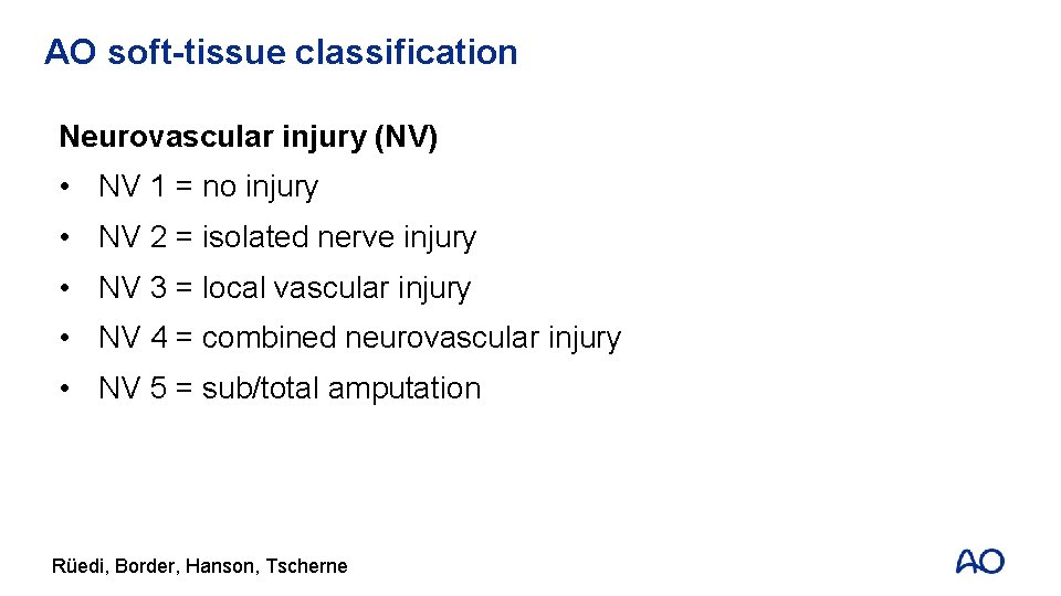 AO soft-tissue classification Neurovascular injury (NV) • NV 1 = no injury • NV