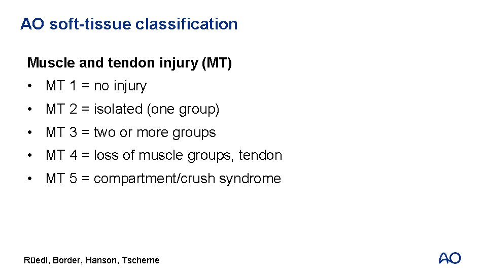AO soft-tissue classification Muscle and tendon injury (MT) • MT 1 = no injury