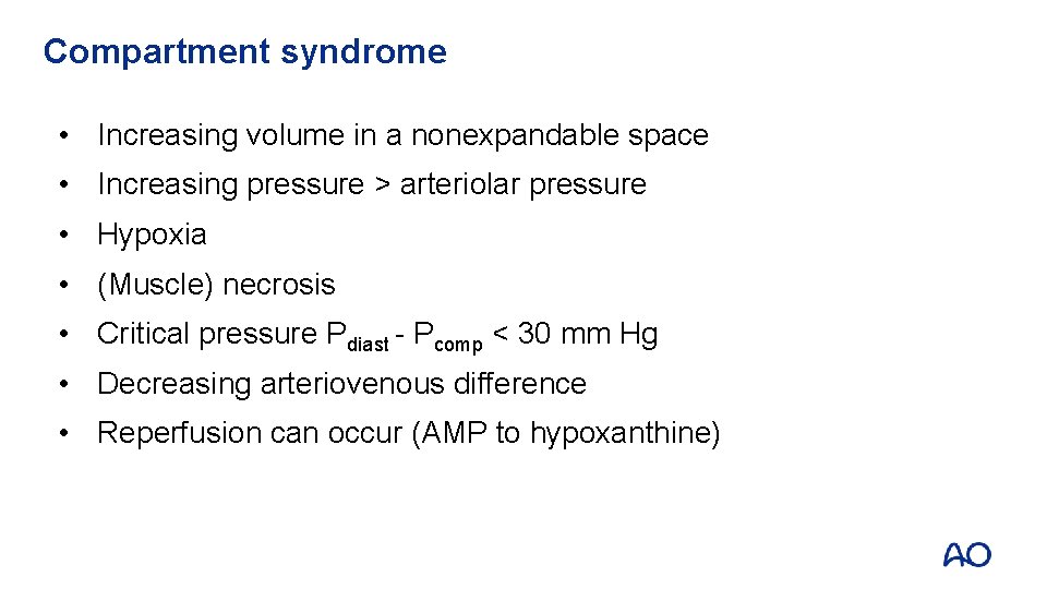 Compartment syndrome • Increasing volume in a nonexpandable space • Increasing pressure > arteriolar