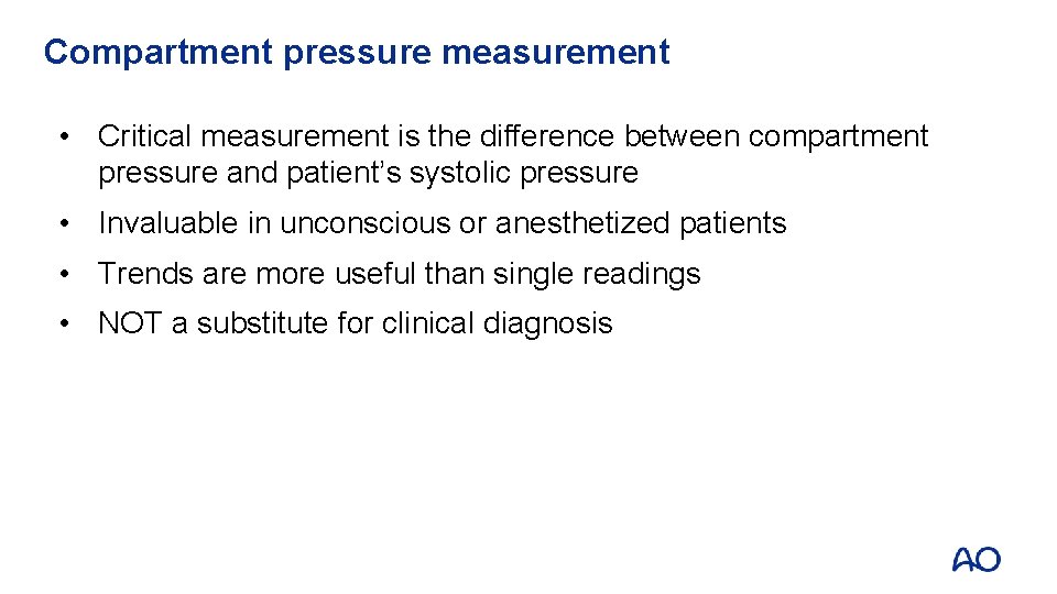 Compartment pressure measurement • Critical measurement is the difference between compartment pressure and patient’s